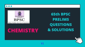65th BPSC PRELIMS CHEMISTRY QUESTIONS | SOLUTIONS | English Medium