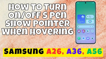 How to Turn On/Off S Pen Show Pointer When Hovering Samsung A26, A36, A56 easy Tutorial