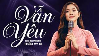 Vẫn Yêu - Thảo Vy AI | Giọng Ca Ngọt Ngào Khiến Triệu Con Tim Thổn Thức || Đông Hải AI Official