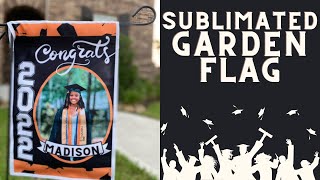 HOW TO SUBLIMATE A CLASS OF 2022 GARDEN FLAG