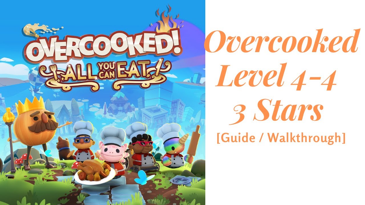 Overcooked Level 4-4 3 Stars [Guide / Walkthrough]