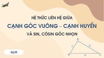 Hệ thức liên hệ giữa cạnh góc vuông với cạnh huyền và sin, cos góc nhọn | Toán lớp 9 mới | OLM.VN