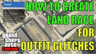 GTA 5 ONLINE HOW TO CREATE LAND RACE FOR OUTFIT GLITCHES PS4 XB1 PC