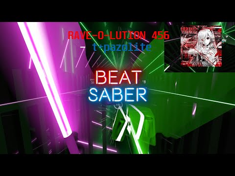 Beat Saber- RAVE-O-LUTION 456 - t+pazolite / (SS 90% Hard)