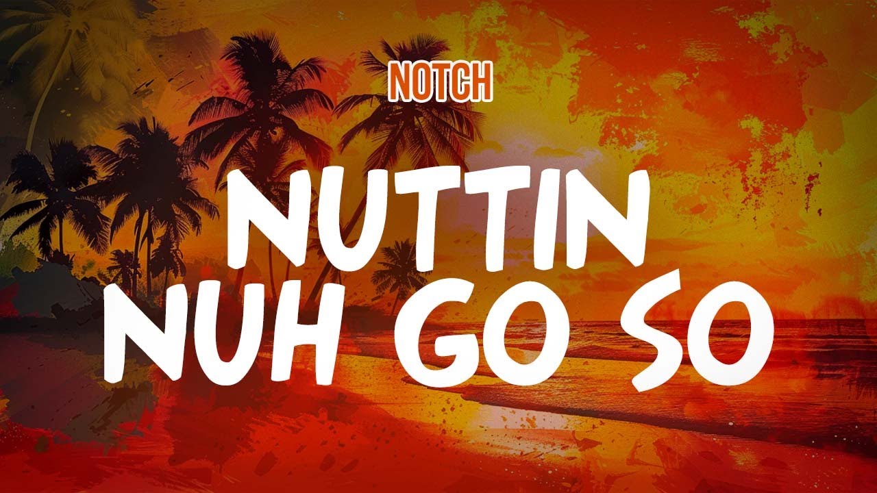Download Notch - Nuttin Nuh Go So (Lyric Video) MP3