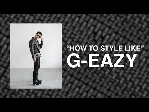HOW TO STYLE LIKE G-EAZY | THEWOLF.VN