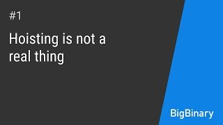 Hoisting is not a real thing