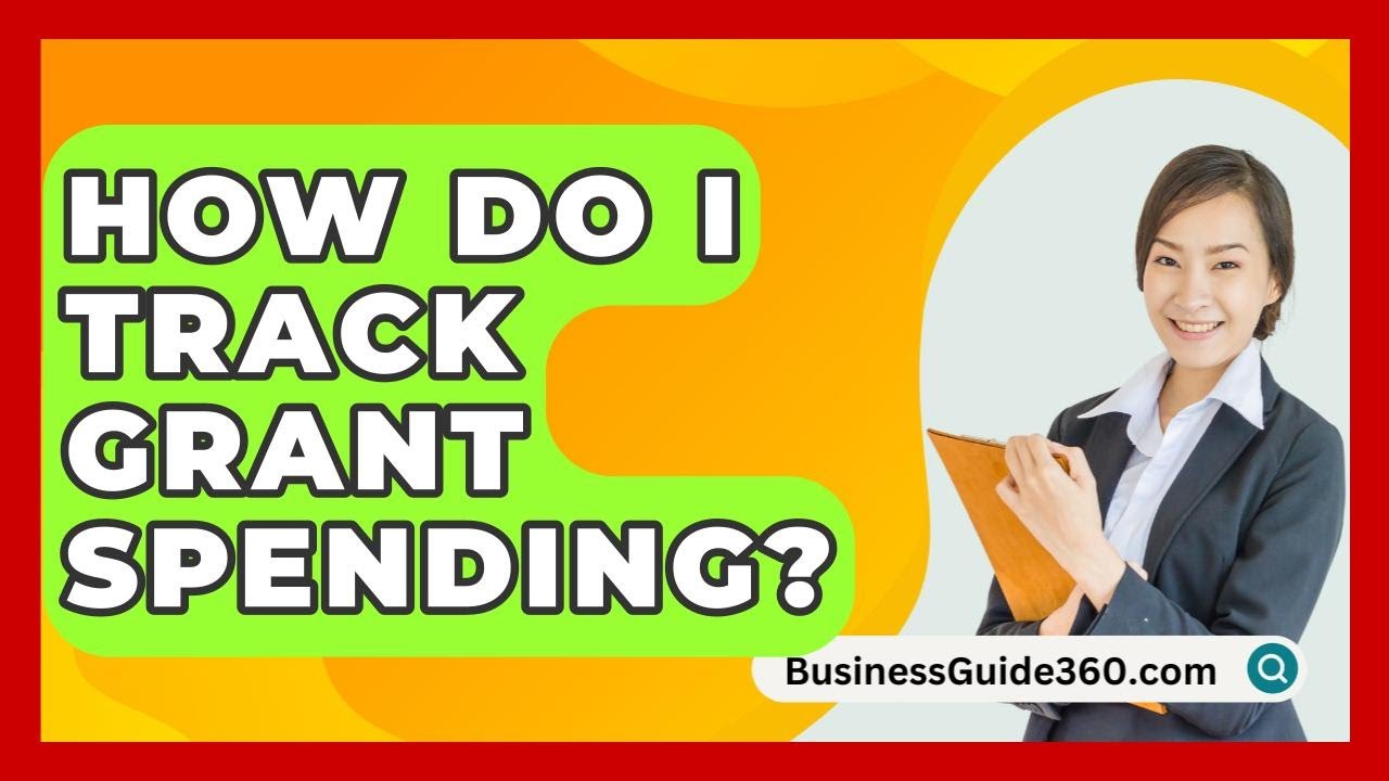 How Do I Track Grant Spending? - BusinessGuide360.com