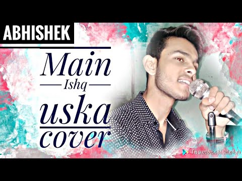 main-ishq-uska|cover-abhishek-upadhyay|himesh-reshammiya|new-reprise