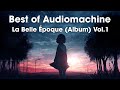 Epic Music | Best of Audiomachine - La Belle Époque (Album) Vol.1