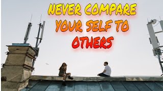 NEVER COMPARE YOURSELF TO OTHERS / SHORT MOTIVATIONAL VIDEO