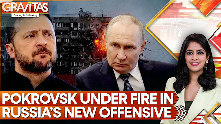 Russia Presses the Siege of Pokrovsk in Ukraine | Russia’s New Offensive | GRAVITAS