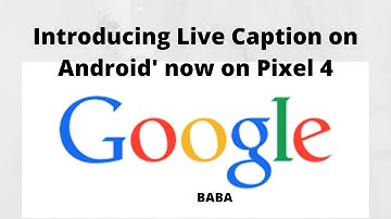 Google - Introducing Live Caption on Android