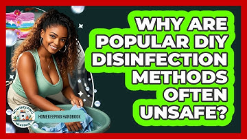 Why Are Popular DIY Disinfection Methods Often Unsafe? - Homekeeping Handbook
