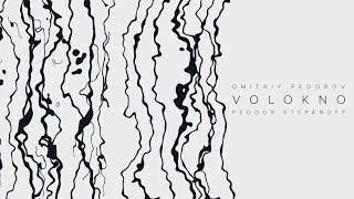 Dmitriy Fedorov Feat. Feodor Stepanoff - Volokno