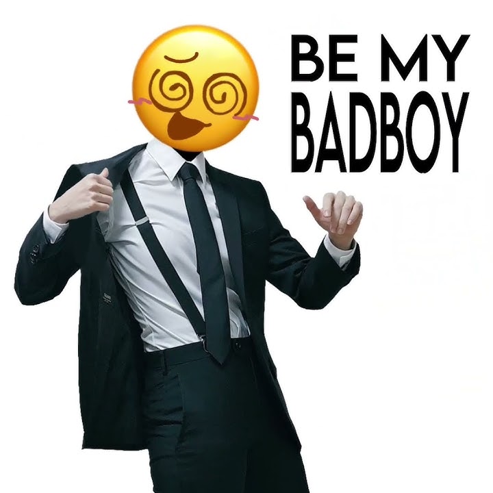 BE MY BAD BOY !!