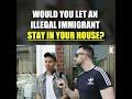 Would you let an illegal immigrant stay at your house?