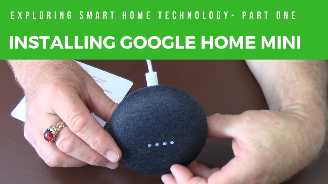 Smart Home Technology Part One Installing Google Home Mini YouTube