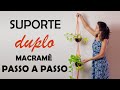 MACRAMÊ PARA PLANTAS | SUPORTE DUPLO SIMPLES | MACRAMÊ FOR PLANTS | SIMPLE DOUBLE SUPPORT |#macramê