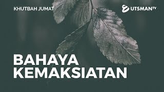 Khutbah Jumat - Bahaya Kemaksiatan - Ustadz Zaid Susanto, Lc.