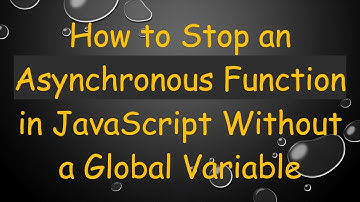 How to Stop an Asynchronous Function in JavaScript Without a Global Variable