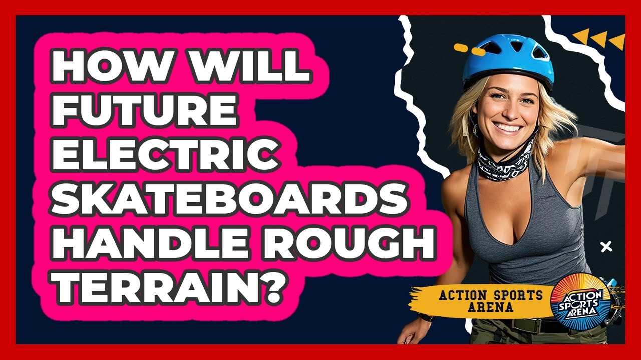 How Will Future Electric Skateboards Handle Rough Terrain? - Action Sports Arena