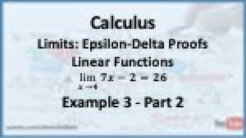 Calculus - Limits (Epsilon Delta Proofs): Limit of a Linear Function (Example 3) - Part 2