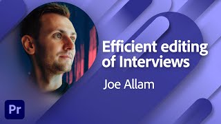 How to edit interviews fast in Premiere Pro with Joe Allam | Adobe Live