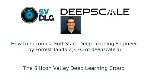 How to become a Full-Stack Deep Learning Engineer by Forrest Iandola
