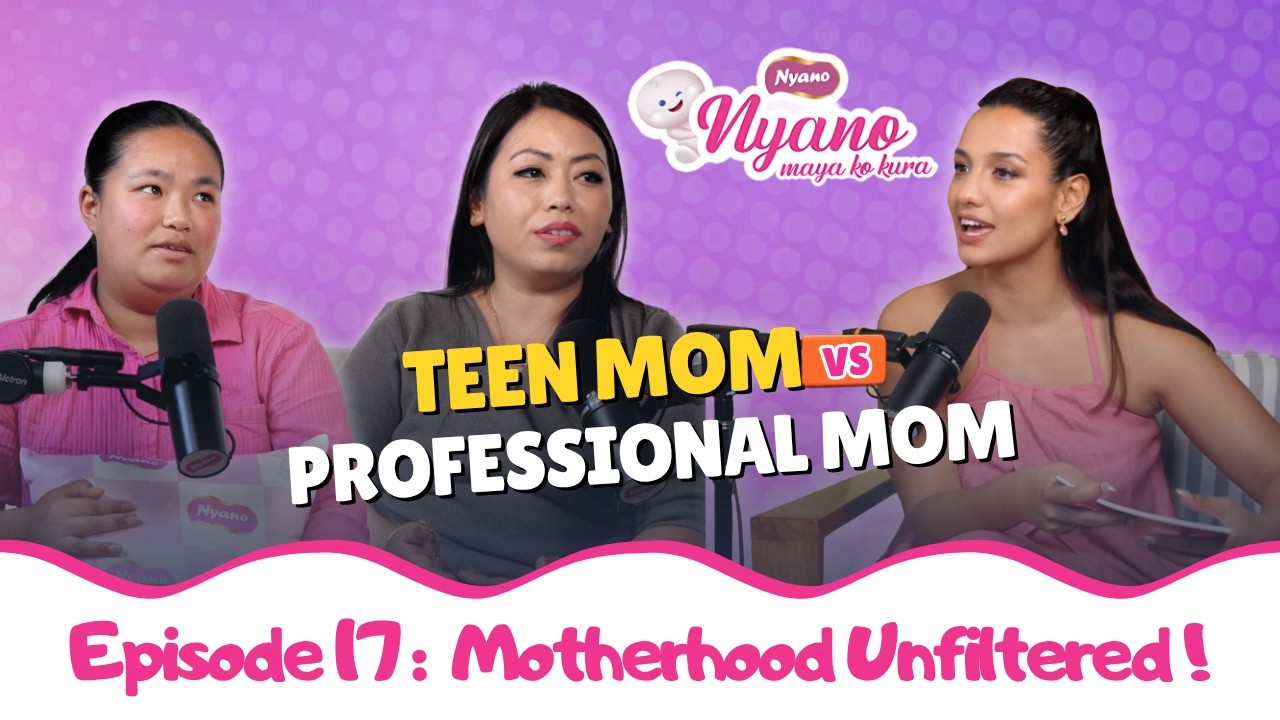 Nyano Maya Ka Kura | A podcast on Parenting | Super Moms | Tashi and Millli | Episode 17