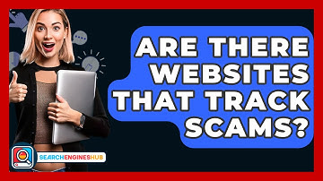 Are There Websites That Track Scams? - SearchEnginesHub.com