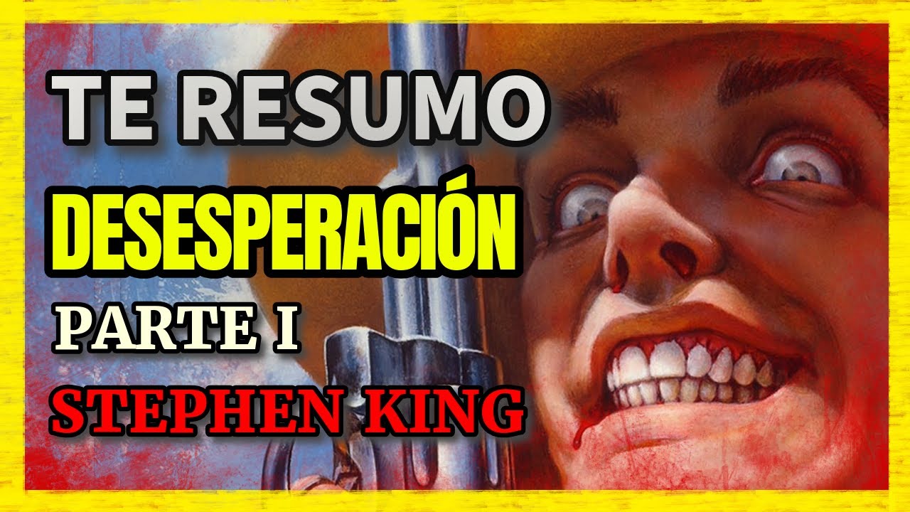 RESUMEN DEL LIBRO | DESESPERACION | Stephen King | PARTE 1 de 2 (Desperation)