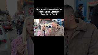 Sefa Ve Arif Uzunmakarnaya Adana Sokak Lezzetleri Denettiriyor Part 9
