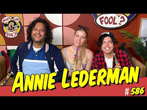 Annie Lederman - WHAT'S UP FOOL? Episode