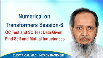 Numerical on Transformers Session-6 OC Test and SC Test Data Given. Find Self and Mutual Inductances