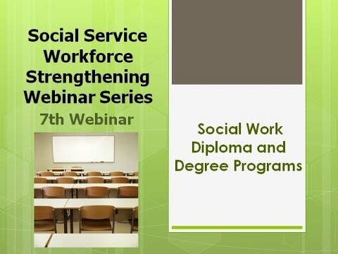 Webinar 7 Part One Social Work Degree and Diploma Programs - YouTube