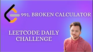 991. Broken Calculator | Leetcode Daily Challenge | Medium Level Problem