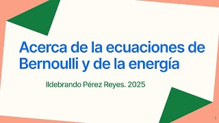 Acerca de las ecuaciones de Bernoulli y general de la energía