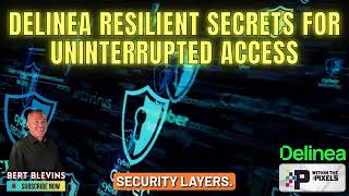 Delinea Resilient Secrets For Uninterrupted Access with Bert Blevins