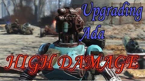 Fallout 4 Automatron | Upgrading Ada | HIGH DAMAGE