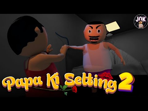 Papa Ki Setting Part 2 | Bunty | Mummy Papa | JOK