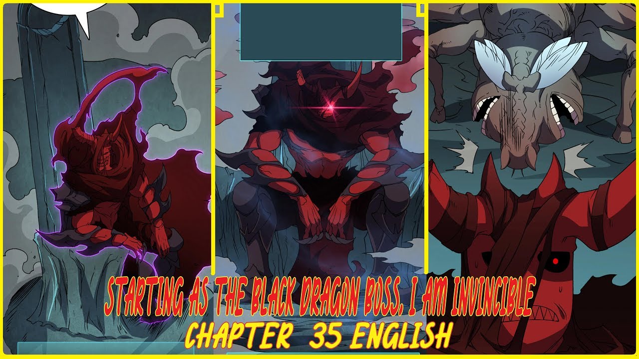 STARTING AS THE BLACK DRAGON BOSS, I AM INVINCIBLE CHAPTER 35 ENGLISH