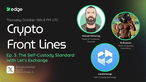 Crypto Front Lines Ep. 3: The Self-Custody Standard with Let’s Exchange