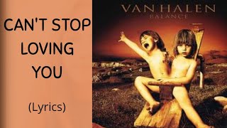 CAN&#39;T STOP LOVING YOU - Van Halen (Lyrics)