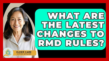 What Are The Latest Changes To RMD Rules? - Elder Care Support Network