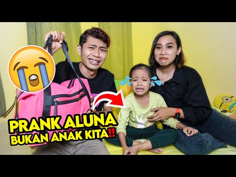 DIKIRA BENERAN‼️ PRANK ALUNA BUKAN ANAK KITA SAMPAI NANGIS‼️😭SEDIH BANGET😭