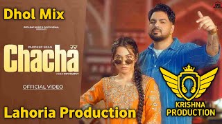 Chacha Dhol Mix || Pardeep Sran Ft Lahoria Production | New Punjabi Song Dhol Remix 2026