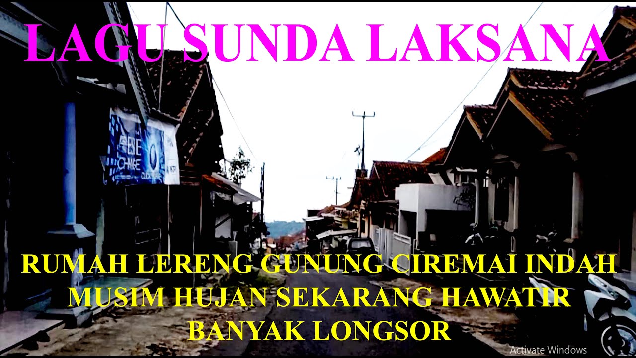 LAGU SUNDA LAKSANA RUMAH LERENG GUNUNG CIREMA INDAH MUSIM HUJAN SEKARANG HAWATIR BANYAK LONGSOR