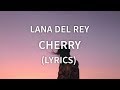 Lana Del Rey - Cherry (Lyrics / Lyric Video) [Official Audio]