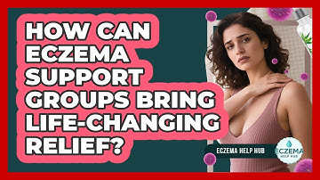 How Can Eczema Support Groups Bring Life-changing Relief? - Eczema Help Hub